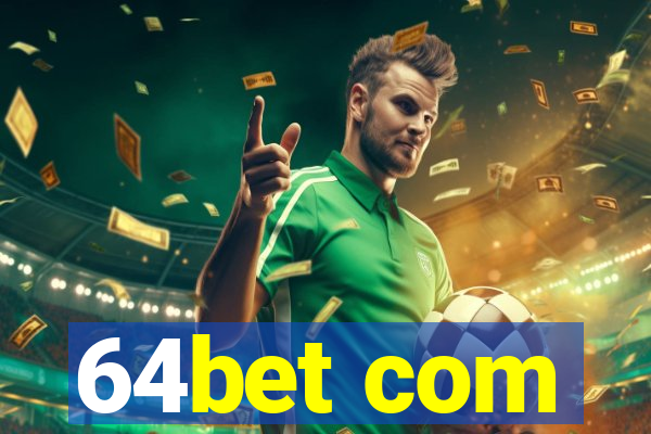 64bet com